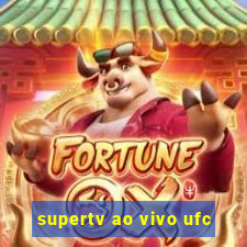 supertv ao vivo ufc